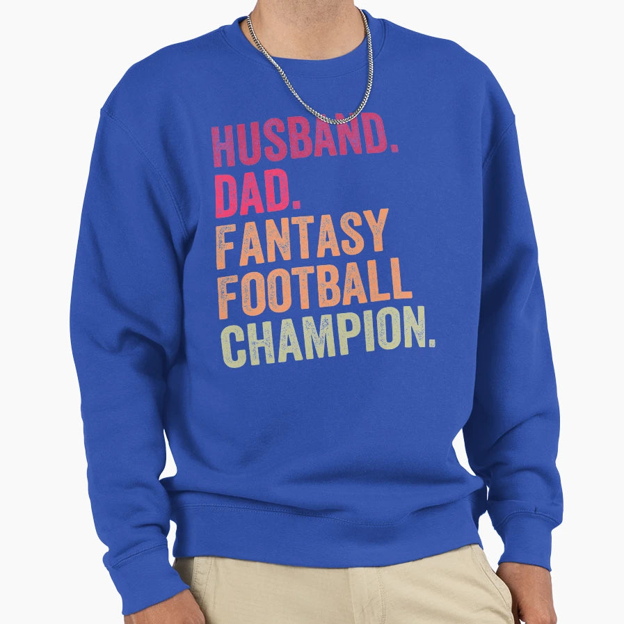 Husband Dad Fantasy Football Champion Sweatshirt - Streetwear Style Unisex - T-Shirt, Sweatshirt, Hoodie