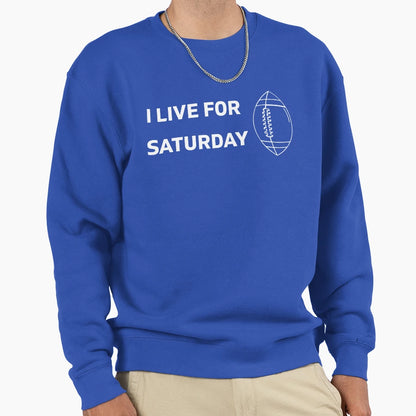I Live Saturday College Football Sweatshirt - Custom Art Print for Adults - T-Shirt, Sweatshirt, Hoodie
