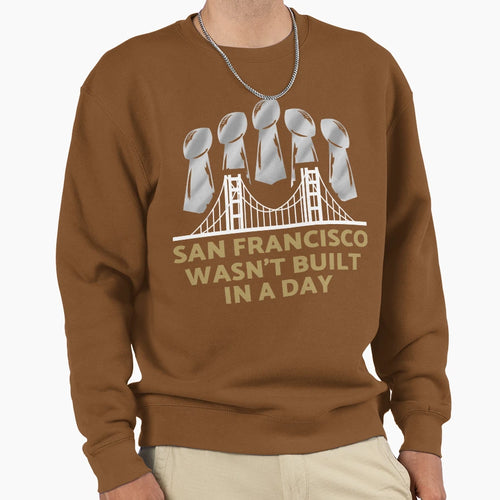 San Francisco Wasnt Built Day Sweatshirt - Custom Art Print for Adults - T-Shirt, Sweatshirt, Hoodie