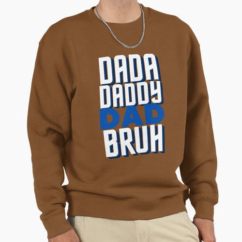 Dada Daddy Dad Bruh Sweatshirt - Graphic Print for Adults - T-Shirt, Sweatshirt, Hoodie
