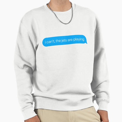 I Cant Jets Are Playing Sweatshirt - Trendy Graphic for Adults - T-Shirt, Sweatshirt, Hoodie