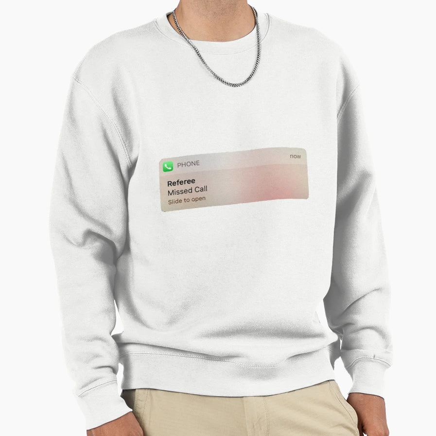 Referee Missed Call Text Sweatshirt - Casual Everyday Wear for Adults - T-Shirt, Sweatshirt, Hoodie