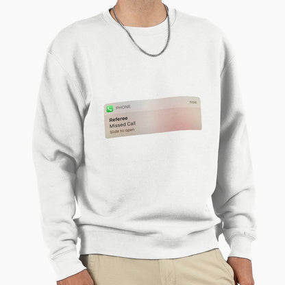 Referee Missed Call Text Sweatshirt - Casual Everyday Wear for Adults - T-Shirt, Sweatshirt, Hoodie