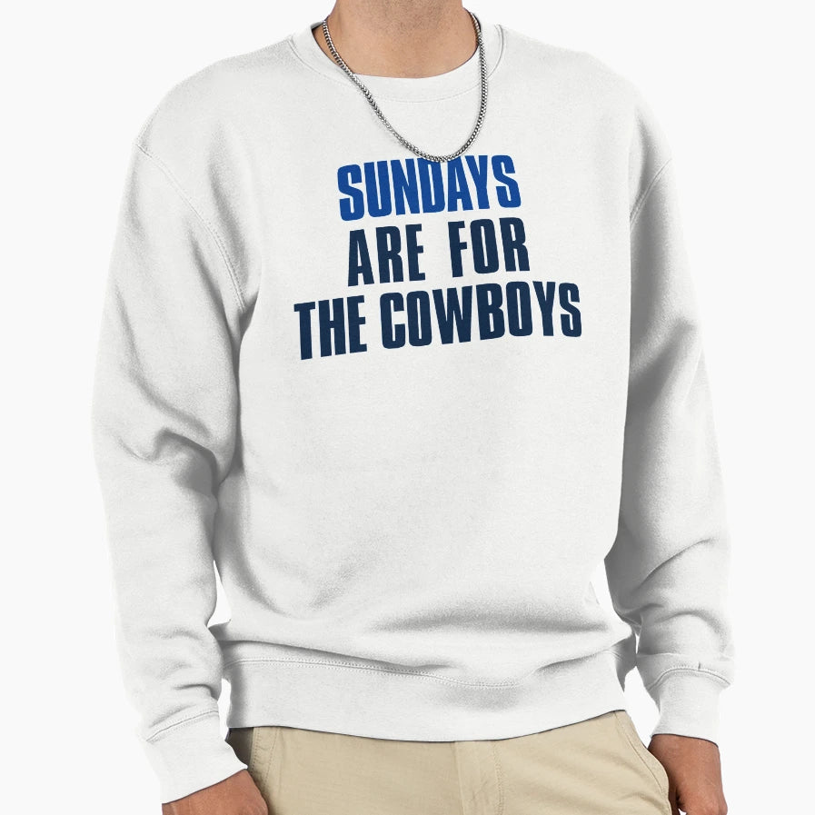Sundays Are Cowboys Dallas Football Sweatshirt - Custom Art Print Unisex - T-Shirt, Sweatshirt, Hoodie