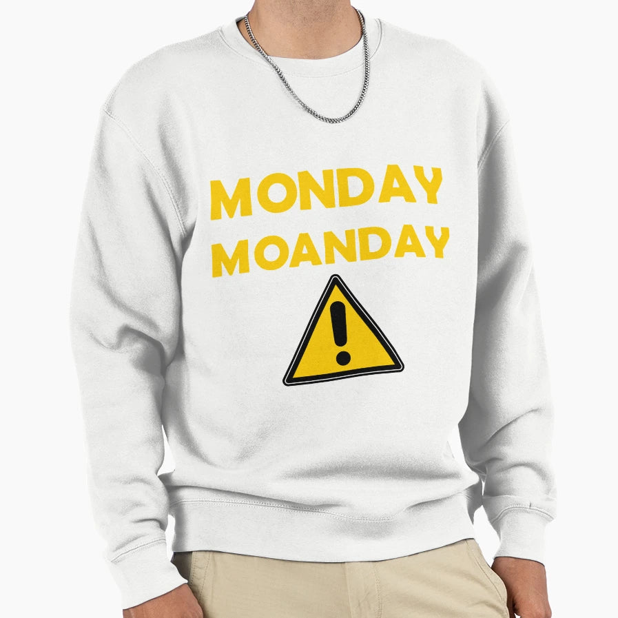 Monday Moaning Sweatshirt - Streetwear Style for Adults - T-Shirt, Sweatshirt, Hoodie