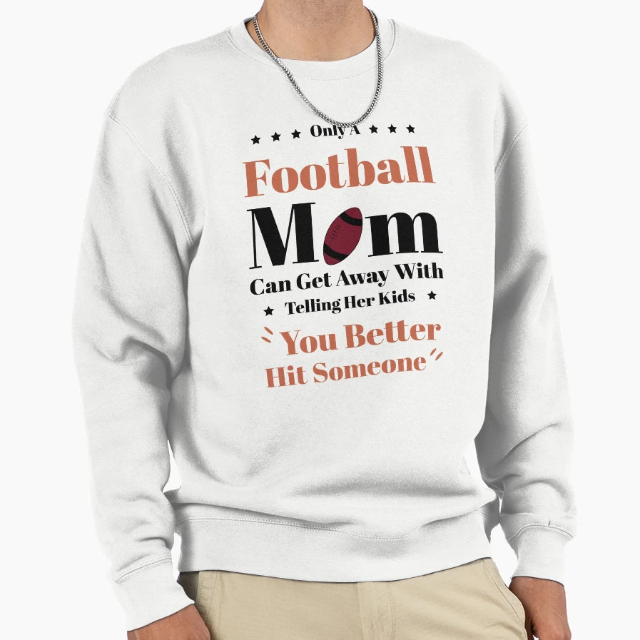 Copy Only Football Mom Funny Football Sweatshirt - Graphic Print Men Women - T-Shirt, Sweatshirt, Hoodie