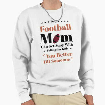 Copy Only Football Mom Funny Football Sweatshirt - Graphic Print Men Women - T-Shirt, Sweatshirt, Hoodie