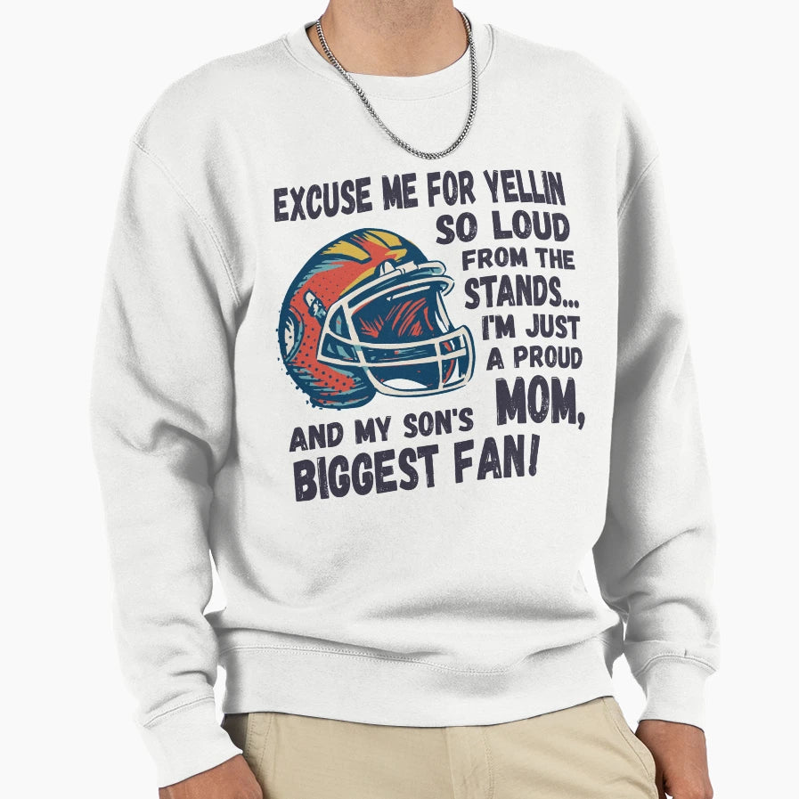 Excuse Me Yellin So Loud Football Mom Sweatshirt - Unique Graphic Unisex - T-Shirt, Sweatshirt, Hoodie