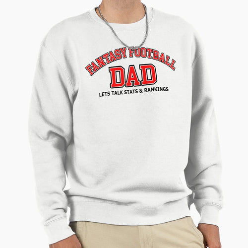 Fantasy Football Dad Sweatshirt - Fun Novelty Design Men Women - T-Shirt, Sweatshirt, Hoodie