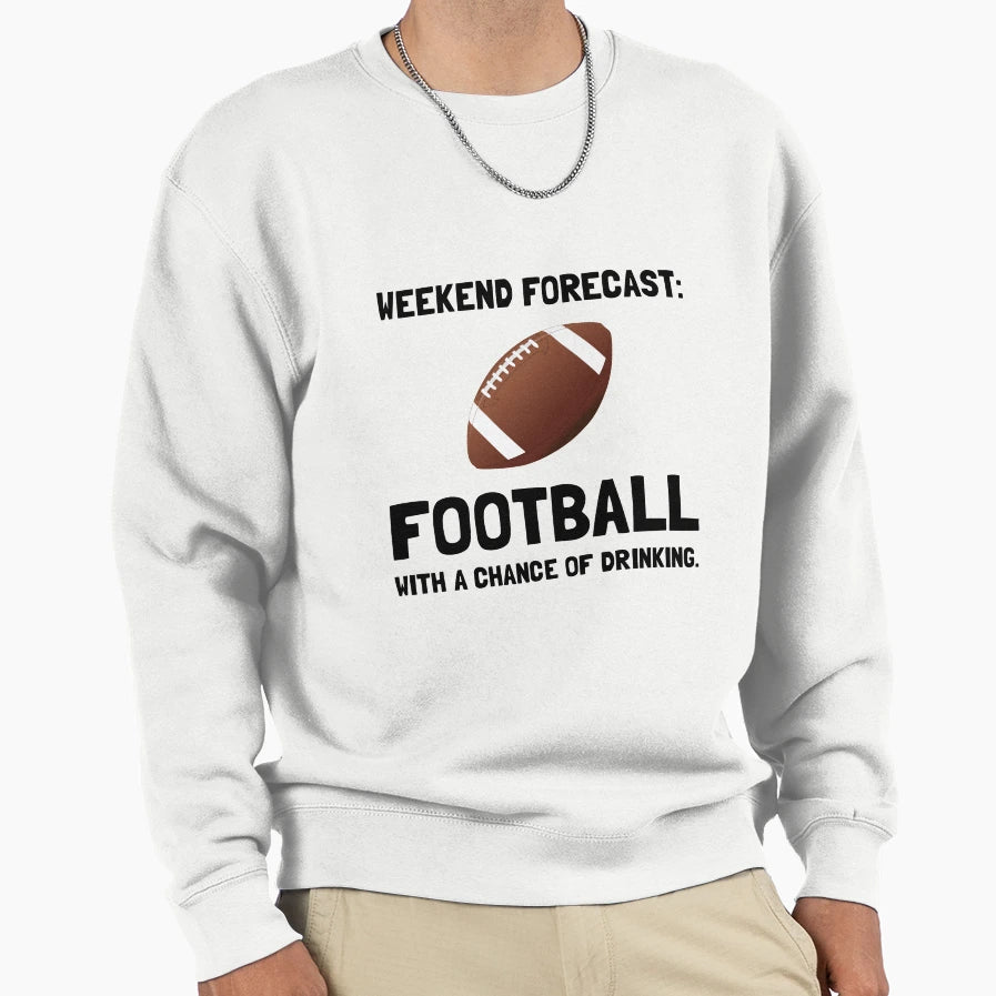Weekend Forecast Football Sweatshirt - Graphic Print for Adults - T-Shirt, Sweatshirt, Hoodie