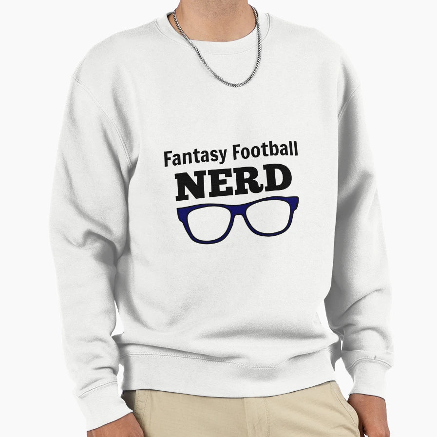 Fantasy Football Nerd Sweatshirt - Casual Everyday Wear Unisex - T-Shirt, Sweatshirt, Hoodie