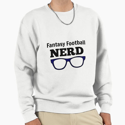 Fantasy Football Nerd Sweatshirt - Casual Everyday Wear Unisex - T-Shirt, Sweatshirt, Hoodie