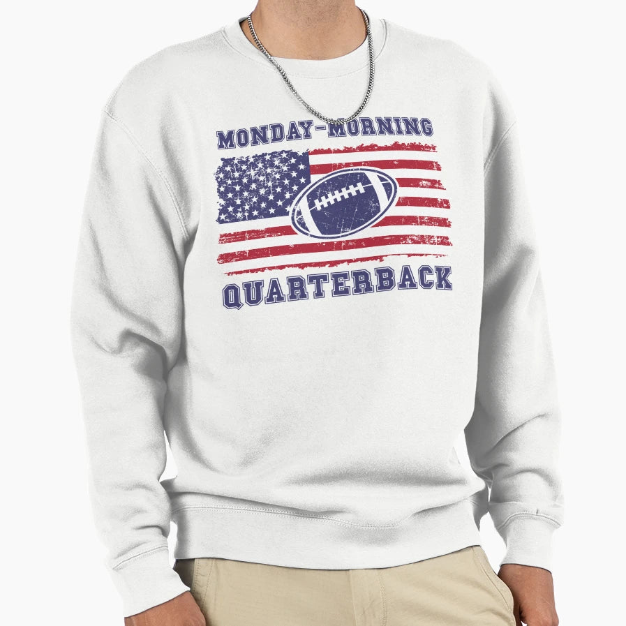Football Monday Morning Quarterback Sweatshirt - Novelty Apparel Unisex - T-Shirt, Sweatshirt, Hoodie