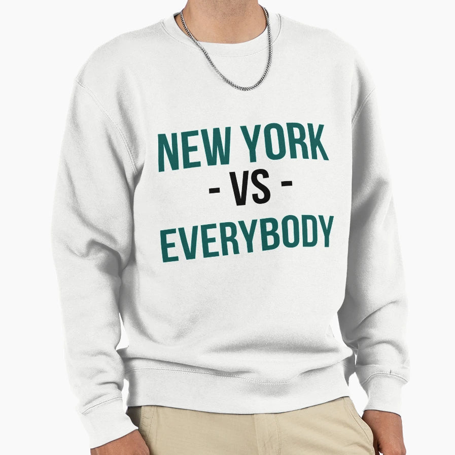 New York Vs Everybody Sweatshirt - Novelty Apparel Men Women - T-Shirt, Sweatshirt, Hoodie