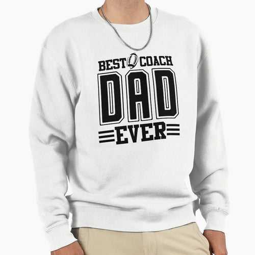 Best Coach Dad Ever Black Sweatshirt - Unique Graphic Men Women - T-Shirt, Sweatshirt, Hoodie