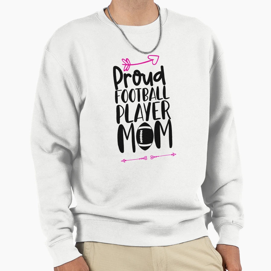 Proud Football Player Mom Sweatshirt - Novelty Apparel Unisex - T-Shirt, Sweatshirt, Hoodie