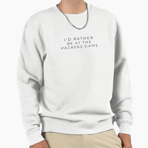 Id Rather Be Packers Game Sweatshirt - Unique Graphic Men Women - T-Shirt, Sweatshirt, Hoodie