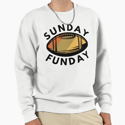 Sunday Funday Football Sweatshirt - Novelty Apparel Unisex - T-Shirt, Sweatshirt, Hoodie