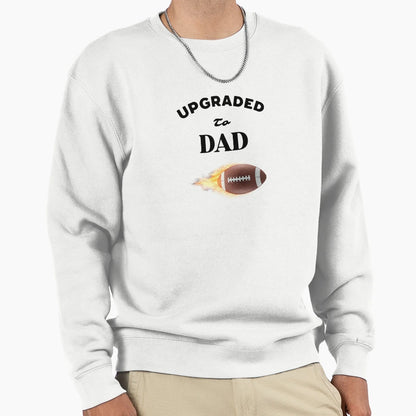 Upgraded To Dad New Dad Gift Sweatshirt - Graphic Print Unisex - T-Shirt, Sweatshirt, Hoodie
