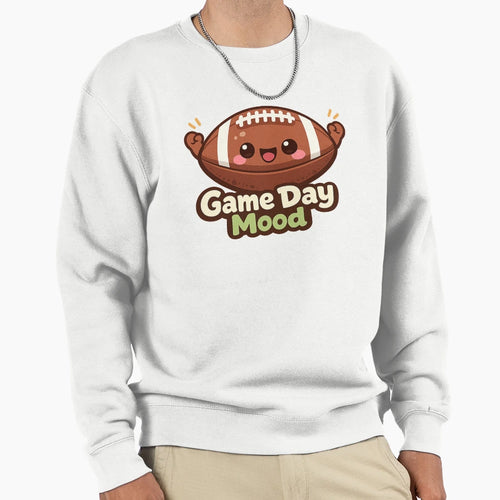 American Football Game Day Mood Sweatshirt - Casual Everyday Wear Men Women - T-Shirt, Sweatshirt, Hoodie