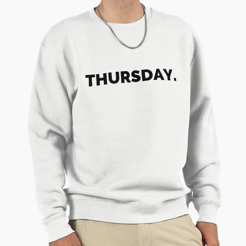 Thursday Day Week Sweatshirt - Fun Novelty Design for Adults - T-Shirt, Sweatshirt, Hoodie