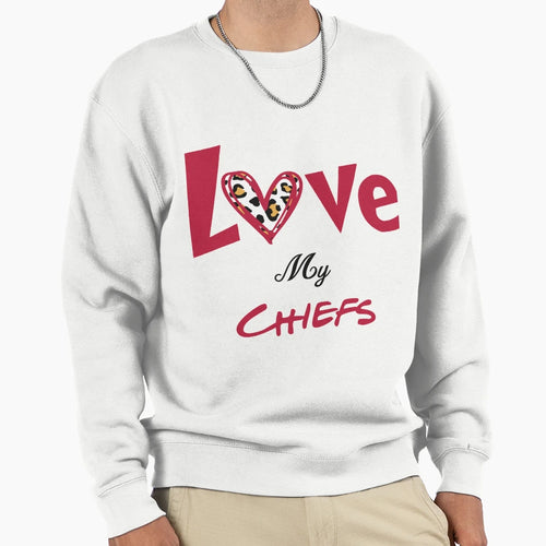 Love My Chiefs Sweatshirt - Trendy Graphic Men Women - T-Shirt, Sweatshirt, Hoodie