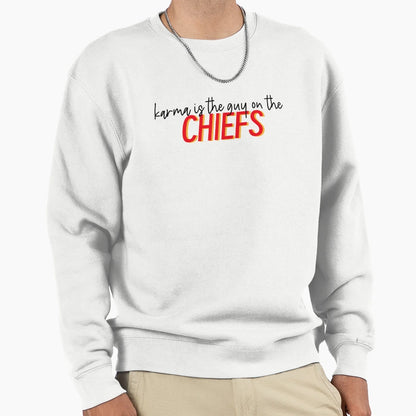 Karma Is Guy Chiefs3 Sweatshirt - Casual Everyday Wear Men Women - T-Shirt, Sweatshirt, Hoodie