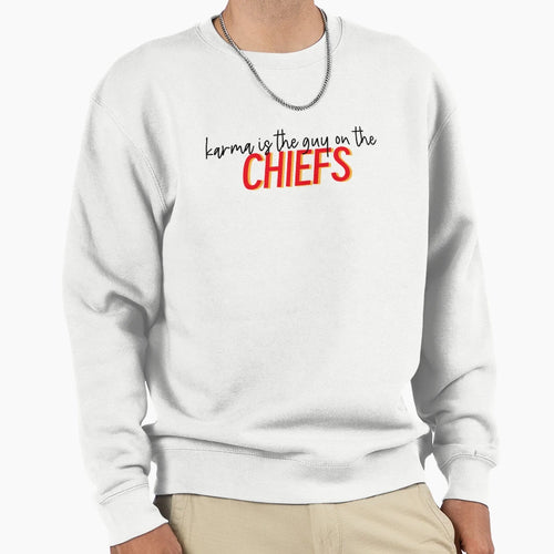 Karma Is Guy Chiefs3 Sweatshirt - Casual Everyday Wear Men Women - T-Shirt, Sweatshirt, Hoodie