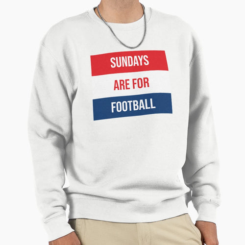 Sundays Are Football Sweatshirt - Streetwear Style Unisex - T-Shirt, Sweatshirt, Hoodie