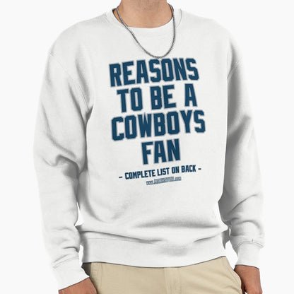 No Reasons To Be Dallas Cowboys Fan Sweatshirt - Novelty Apparel Unisex - T-Shirt, Sweatshirt, Hoodie