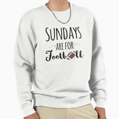 Sundays Are Football Sweatshirt - Unique Graphic Men Women - T-Shirt, Sweatshirt, Hoodie