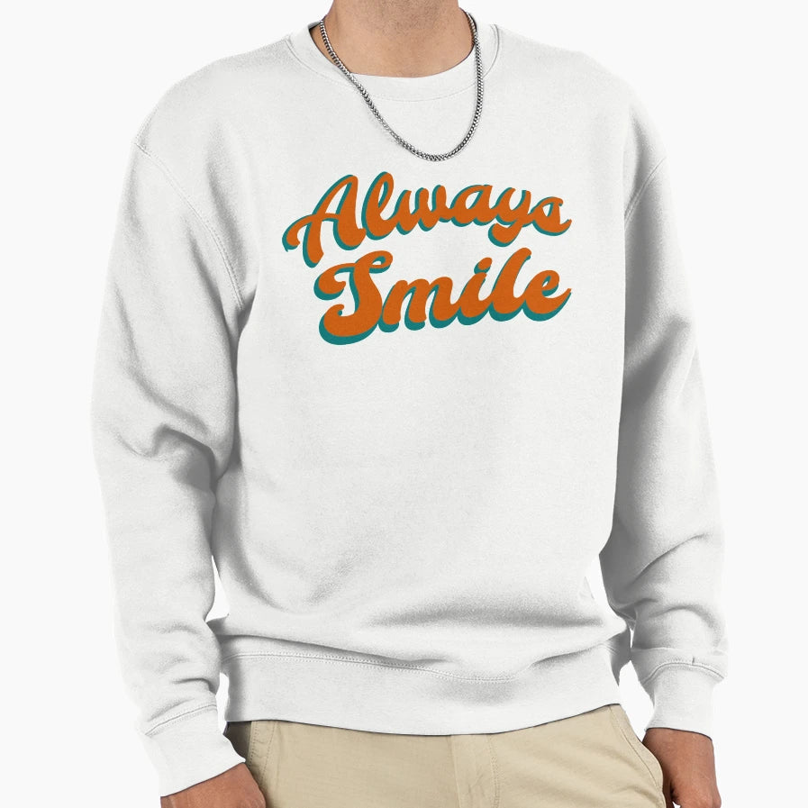 Always Smile Minimal Text Sweatshirt - Trendy Graphic for Adults - T-Shirt, Sweatshirt, Hoodie