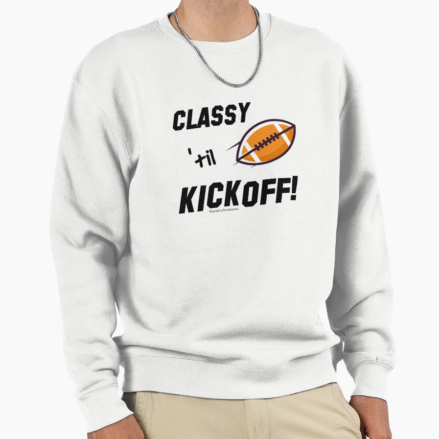 Classy Til Kickoff Football Sweatshirt - Minimalist Print for Adults - T-Shirt, Sweatshirt, Hoodie