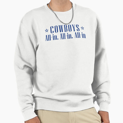 Cowboys All Sweatshirt - Streetwear Style Men Women - T-Shirt, Sweatshirt, Hoodie