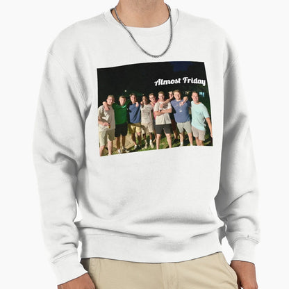 Almost Friday Sweatshirt - Streetwear Style for Adults - T-Shirt, Sweatshirt, Hoodie