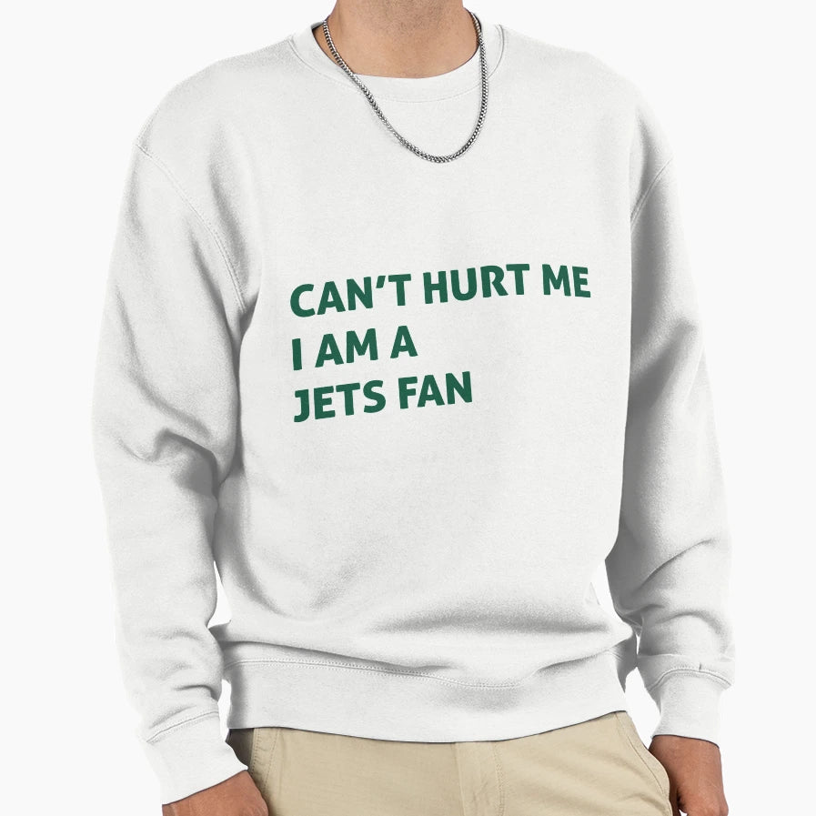 Can Hurt Me Im Jets Fan Sweatshirt - Graphic Print Men Women - T-Shirt, Sweatshirt, Hoodie
