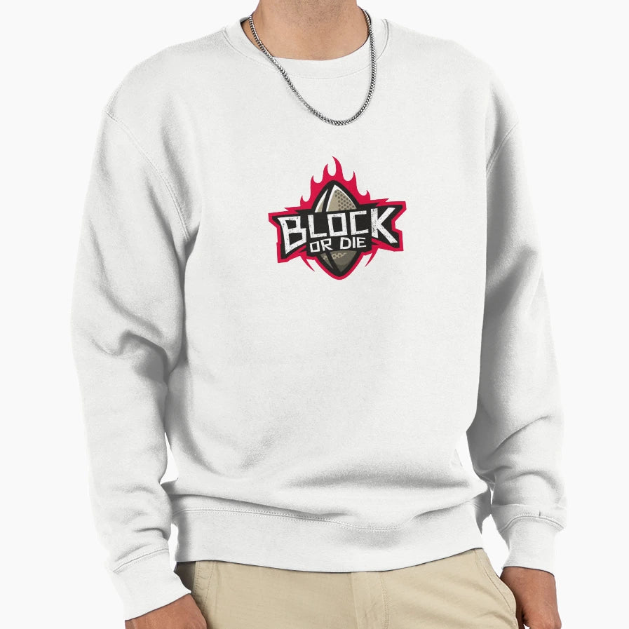 Block Or Die Sweatshirt - Streetwear Style Men Women - T-Shirt, Sweatshirt, Hoodie