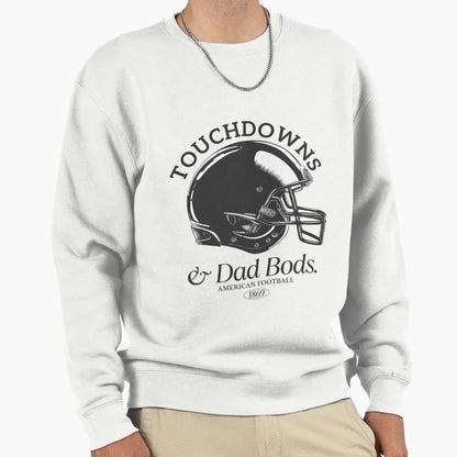 Touchdown And Dad Bods Sweatshirt - Unique Graphic Unisex - T-Shirt, Sweatshirt, Hoodie