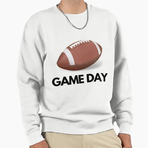 Game Day Sweatshirt - Fun Novelty Design Unisex - T-Shirt, Sweatshirt, Hoodie