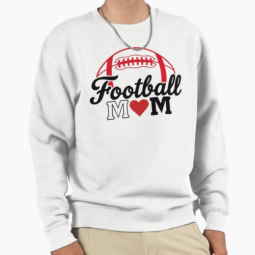 Football Mom Mothers Day Sweatshirt - Streetwear Style Men Women - T-Shirt, Sweatshirt, Hoodie