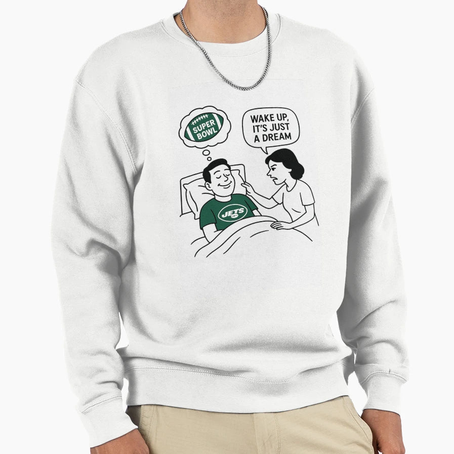 Its Just Dream Sweatshirt - Unique Graphic Men Women - T-Shirt, Sweatshirt, Hoodie