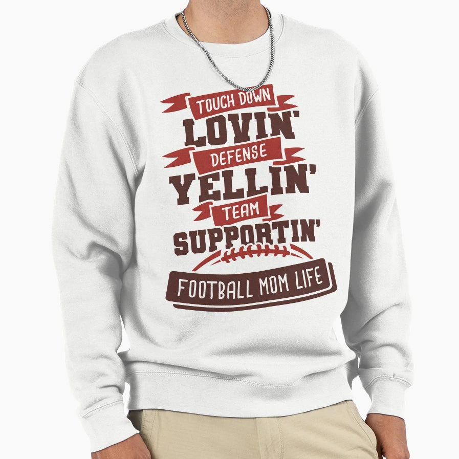 Touch Down Lovin Defense Yellin Sweatshirt - Streetwear Style Men Women - T-Shirt, Sweatshirt, Hoodie
