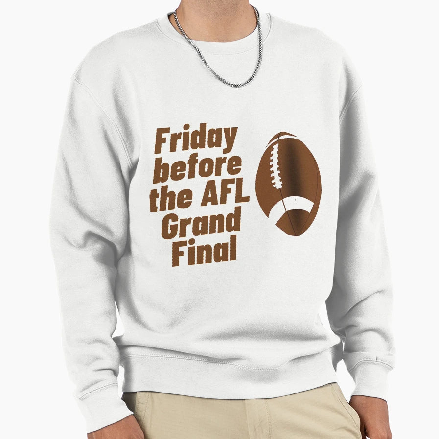 Friday Before Afl Grand Final Sweatshirt - Casual Everyday Wear for Adults - T-Shirt, Sweatshirt, Hoodie