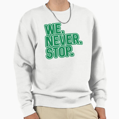 We Never Stop Glasgow Celtic Sweatshirt - Minimalist Print Men Women - T-Shirt, Sweatshirt, Hoodie