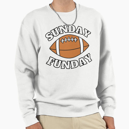 Sunday Funday Football Sweatshirt - Casual Everyday Wear Men Women - T-Shirt, Sweatshirt, Hoodie