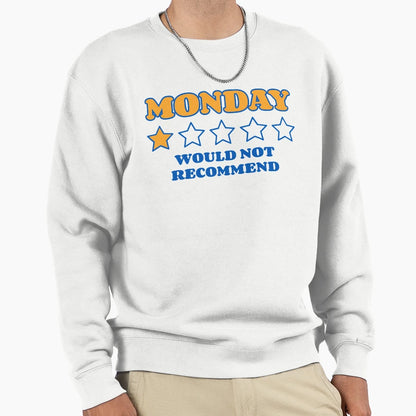 Would Not Recommend Monday Meme Sweatshirt - Streetwear Style Men Women - T-Shirt, Sweatshirt, Hoodie