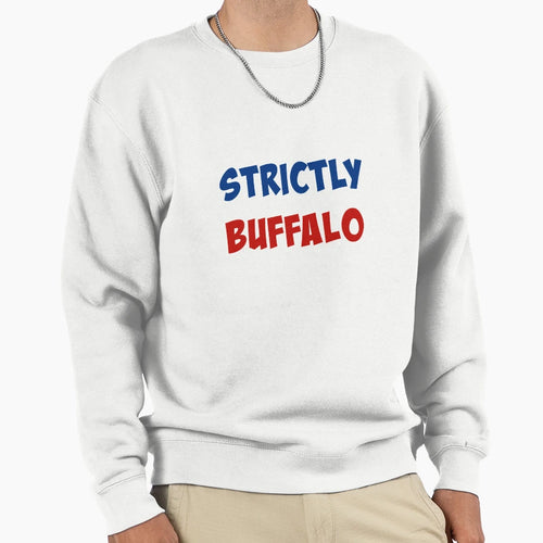 Strictly Buffalo Sweatshirt - Graphic Print Men Women - T-Shirt, Sweatshirt, Hoodie