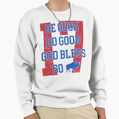 Be Good Do Good God Bless Go Sweatshirt - Casual Everyday Wear for Adults - T-Shirt, Sweatshirt, Hoodie