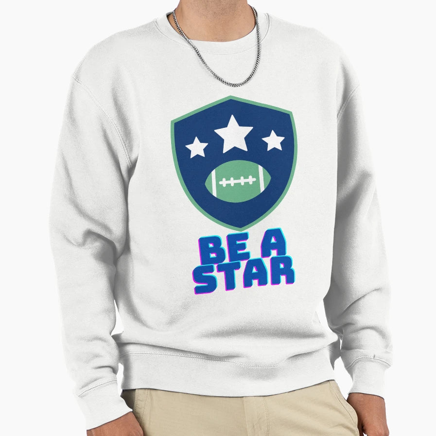 Be Star Sweatshirt - Novelty Apparel Men Women - T-Shirt, Sweatshirt, Hoodie