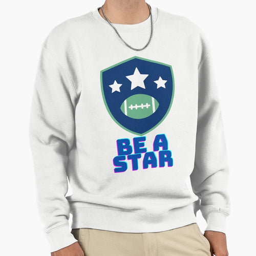 Be Star Sweatshirt - Novelty Apparel Men Women - T-Shirt, Sweatshirt, Hoodie